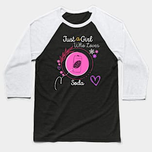 Just a Girl Who Loves Soda Baseball T-Shirt